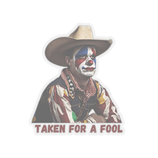 Taken For A Fool Sticker